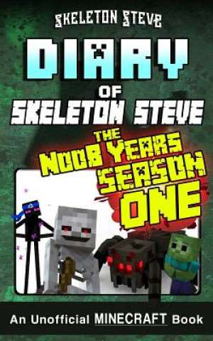 Książka Diary of Minecraft Skeleton Steve the Noob Years - FULL Season One (1): Unofficial Minecraft Books for Kids, Teens, & Nerds - Adventure Fan Fiction Di Skeleton Steve