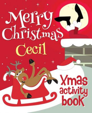 Könyv Merry Christmas Cecil - Xmas Activity Book: (Personalized Children's Activity Book) Xmasst