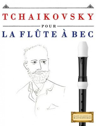 Könyv Tchaikovsky Pour La FL Easy Classical Masterworks