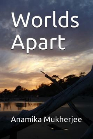 Knjiga Worlds Apart Anamika Mukherjee