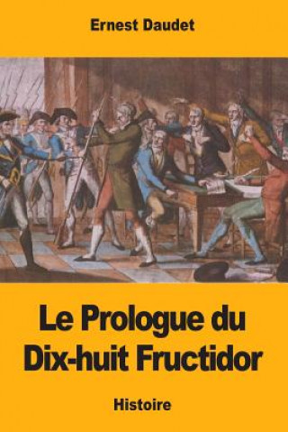 Книга Le Prologue du Dix-huit Fructidor Ernest Daudet