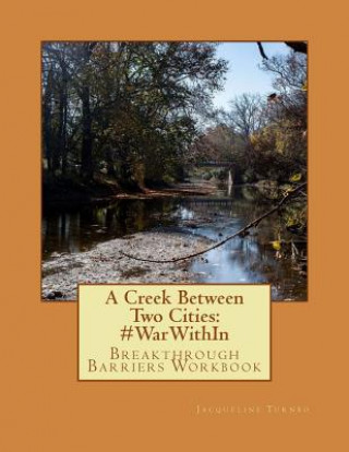 Knjiga A Creek Between Two Cities: #WarWithIn: Breakthrough Barriers Workbook Jacqueline Turnbo