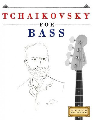 Книга Tchaikovsky for Bass: 10 Easy Themes for Bass Guitar Beginner Book Easy Classical Masterworks