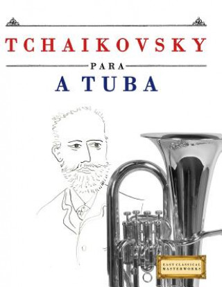 Książka Tchaikovsky Para a Tuba: 10 Pe Easy Classical Masterworks