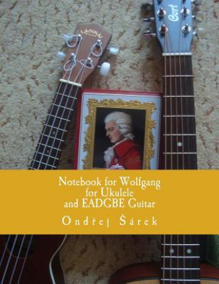 Książka Notebook for Wolfgang for Ukulele and EADGBE Guitar Ondrej Sarek