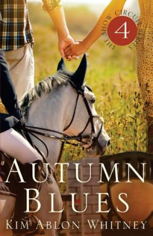 Carte Autumn Blues: (Show Circuit Series -- Book 4) Kim Ablon Whitney