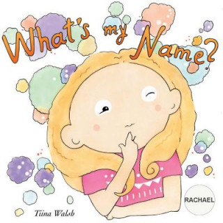 Kniha What's my name? RACHAEL Tiina Walsh