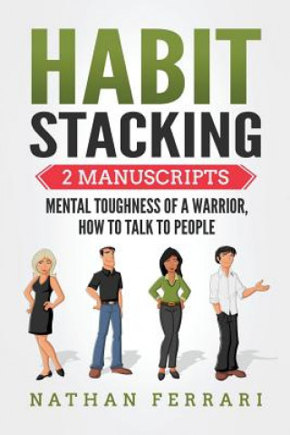 Kniha Habit Stacking: 2 Manuscripts - Mental Toughness of a Warrior, How to Talk to People Nathan Ferrari