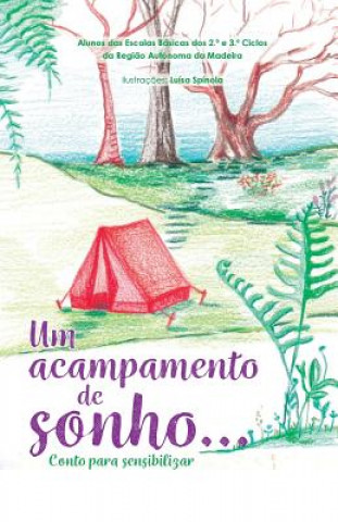 Kniha Um acampamento de sonho...: Conto para sensibilizar Alunos Das Dos 2 O E 3 O Ciclos Da Ram