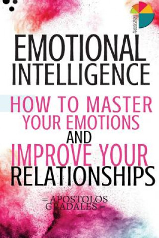 Kniha Emotional Intelligence: How To Master Your Emotions And Improve Your Relationships Apostolos Gradales