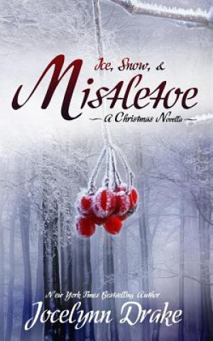 Libro Ice, Snow, & Mistletoe Jocelynn Drake