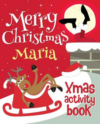 Kniha Merry Christmas Maria - Xmas Activity Book: (Personalized Children's Activity Book) Xmasst