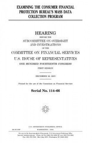 Kniha Examining the Consumer Financial Protection Bureau's mass data collection program United States Congress