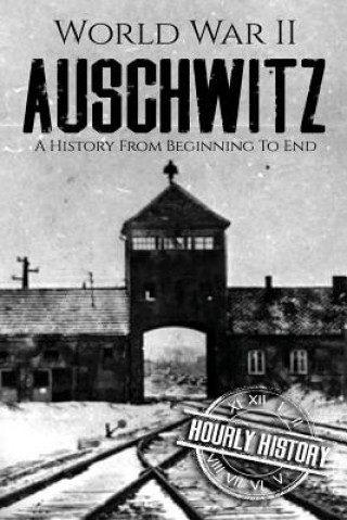 Carte World War II Auschwitz Hourly History