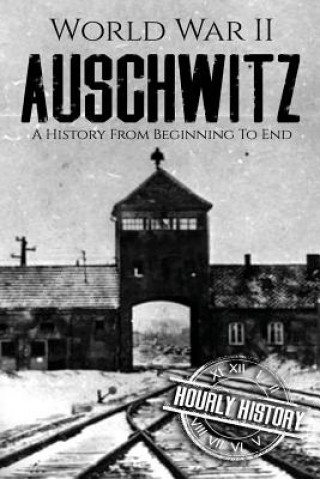 Kniha World War II Auschwitz Hourly History