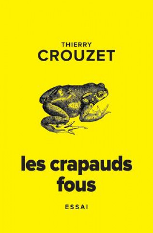 Kniha Les crapauds fous Thierry Crouzet