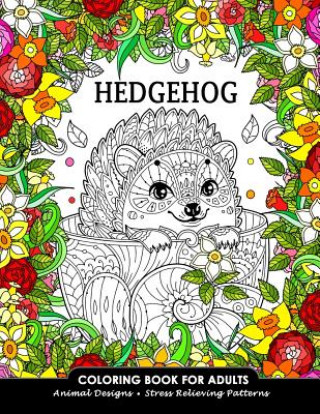 Kniha Hedgehog Coloring Book for Adults: Animal Adults Coloring Book Balloon Publishing