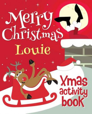 Книга Merry Christmas Louie - Xmas Activity Book: (Personalized Children's Activity Book) Xmasst