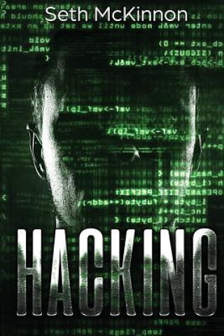 Carte Hacking: Learning to Hack. Cyber Terrorism, Kali Linux, Computer Hacking, Pentesting, & Basic Security. Seth McKinnon