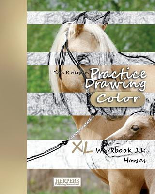 Carte Practice Drawing [Color] - XL Workbook 11: Horses York P Herpers