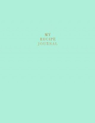 Könyv My Recipe Journal: Blank Recipe Book to Record Homemade Recipes Nifty Notebooks