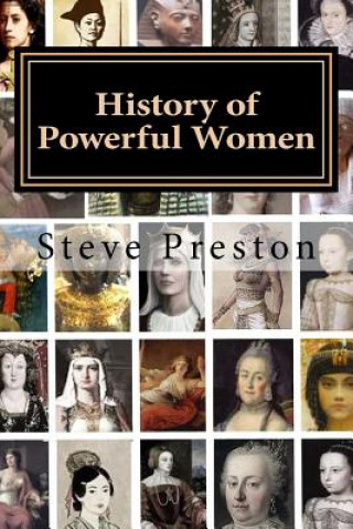 Kniha History of Powerful Women: History of the Famous and Infamous Steve Preston
