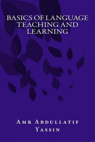 Kniha Basics of Language Teaching and Learning Amr Abdullatif Yassin