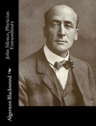 Libro John Silence, Physician Extraordinary Algernon Blackwood