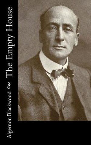 Kniha The Empty House Algernon Blackwood