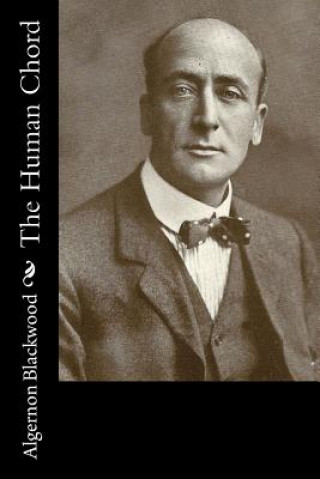 Книга The Human Chord Algernon Blackwood