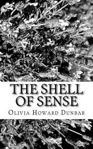 Kniha The Shell of Sense Olivia Howard Dunbar