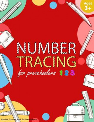 Kniha Number Tracing Book for Preschoolers: Number tracing books for kids ages 3-5, Number tracing workbook, Number Writing Practice Book, Number Tracing Bo Handwriting Workbook