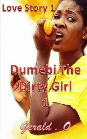 Carte Love Story 1: Dumebi The Dirty Girl 1 Gerald O