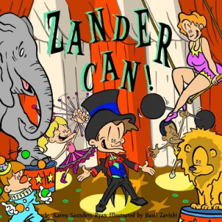 Kniha Zander Can!: Zander Can! The adventures of school, life and play, featuring the amazing Zander. MS Karen Saunders Ryan