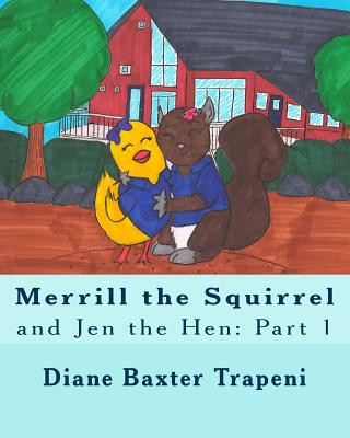 Carte Merrill the Squirrel and Jen the Hen: Part 1 Diane Baxter Trapeni