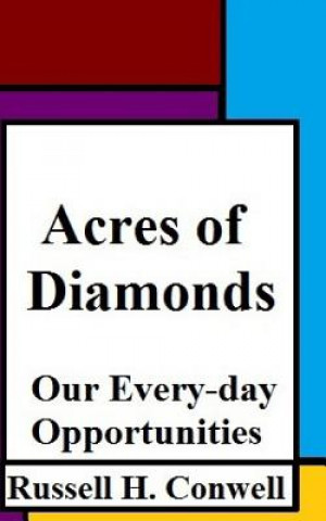 Knjiga Acres of Diamonds: Our Every-day Opportunities Russell H. Conwell