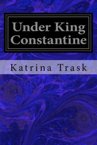 Knjiga Under King Constantine Katrina Trask