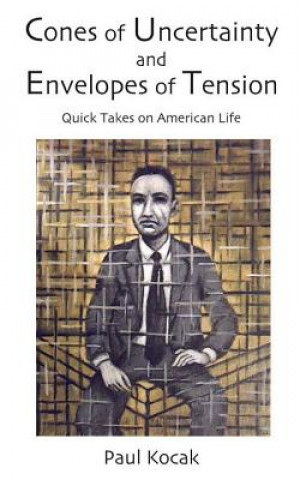 Carte Cones of Uncertainty and Envelopes of Tension: Quick Takes on American Life Paul Kocak