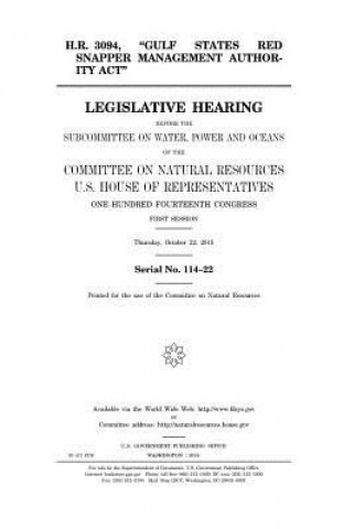 Könyv H.R. 3094, "Gulf States Red Snapper Management Authority Act": legislative hearing before the Subcommittee on Water, Power and Oceans of the Committee United States Congress