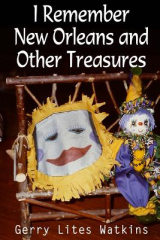 Kniha I Remember New Orleans and Other Treasures: A Treasure Chest of Memories Mrs Gerry Lites Watkins