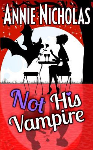 Kniha Not His Vampire Annie Nicholas