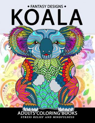 Книга Koala Adults Coloring Book: Stress-relief Coloring Book For Grown-ups Balloon Publishing