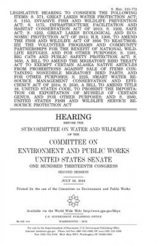 Kniha Legislative hearing to consider the following items: S. 571, Great Lakes Water Protection Act; S. 1153, Invasive Fish and Wildlife Prevention Act; S. United States Congress