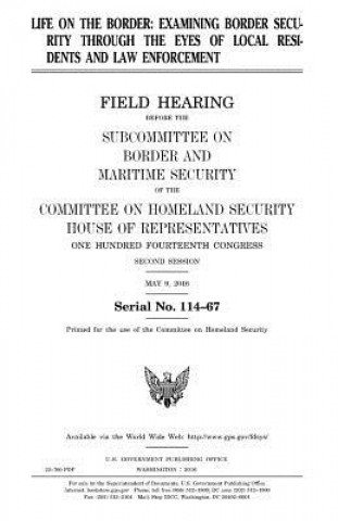 Carte Life on the border: examining border security through the eyes of local residents and law enforcement United States Congress