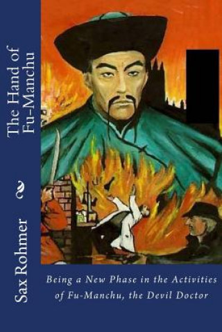 Kniha The Hand of Fu-Manchu: Being a New Phase in the Activities of Fu-Manchu, the Devil Doctor Sax Rohmer