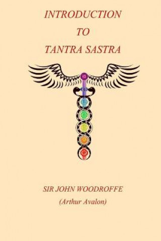 Kniha Introduction to the Tantra Sastra Sir John George Woodroffe