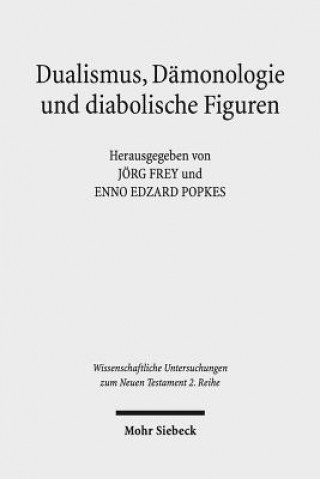 Könyv Dualismus, Damonologie und diabolische Figuren Jörg Frey