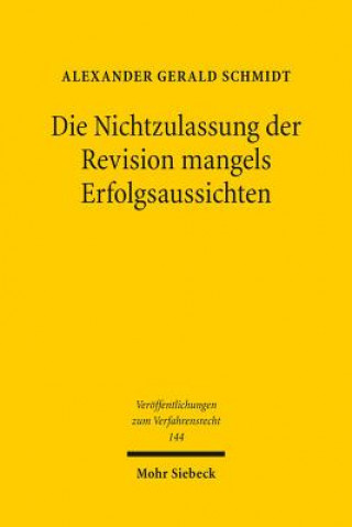 Kniha Die Nichtzulassung der Revision mangels Erfolgsaussichten Alexander Gerald Schmidt