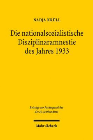 Książka Die nationalsozialistische Disziplinaramnestie des Jahres 1933 Nadja Krüll