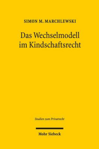 Carte Das Wechselmodell im Kindschaftsrecht Simon M. Marchlewski